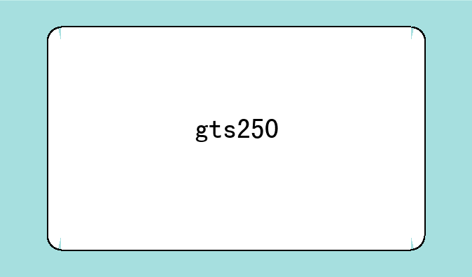 gts250