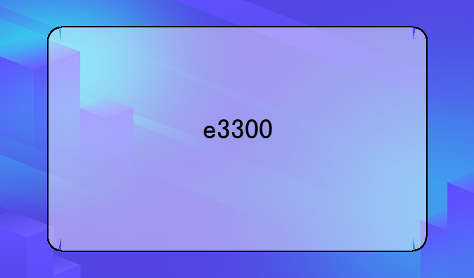 e3300