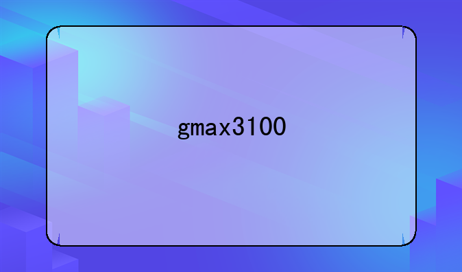 gmax3100
