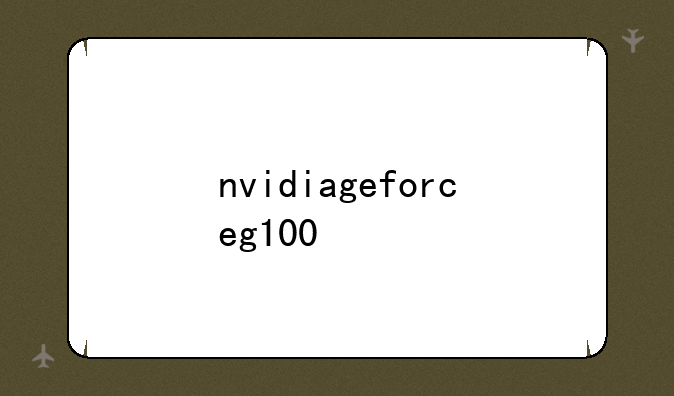 nvidiageforceg100