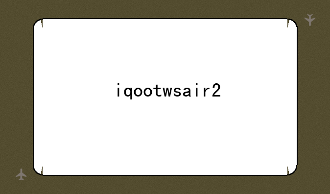 iqootwsair2